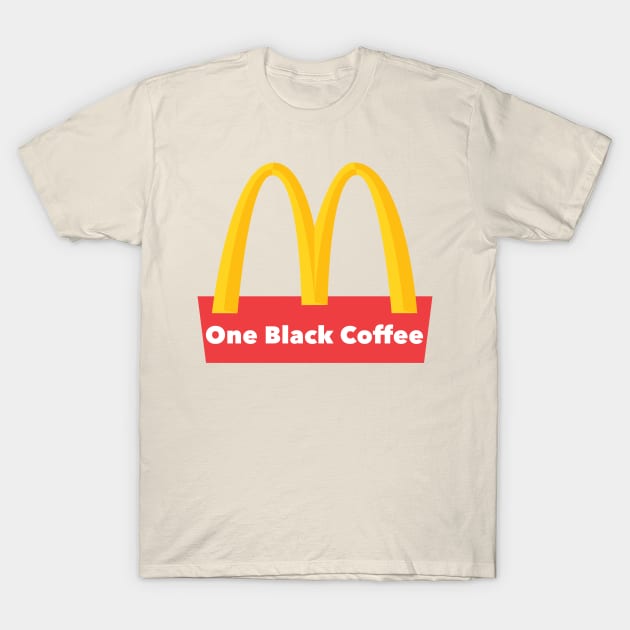 One Black Coffee T-Shirt by one-broke-kid